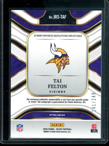 2025 Panini Select Tai Felton Rookie Patch Autograph Silver /249 Vikings