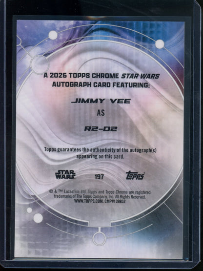2026 Topps Chrome R2-D2 Jimmy Vee Refractor Autograph #197